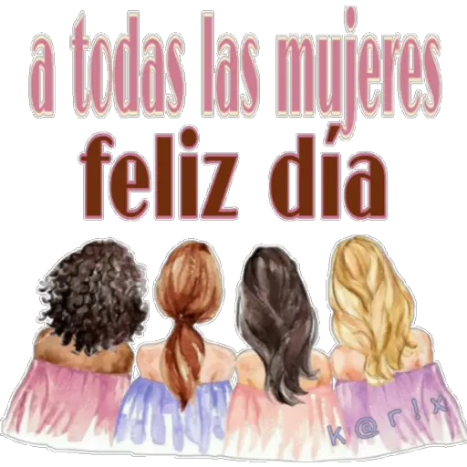 a todas las mujeres feliz día k@r (ykwjqcdmhs)