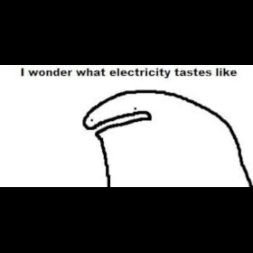 I wonder what electricity tastes like (bt953pfr4g)