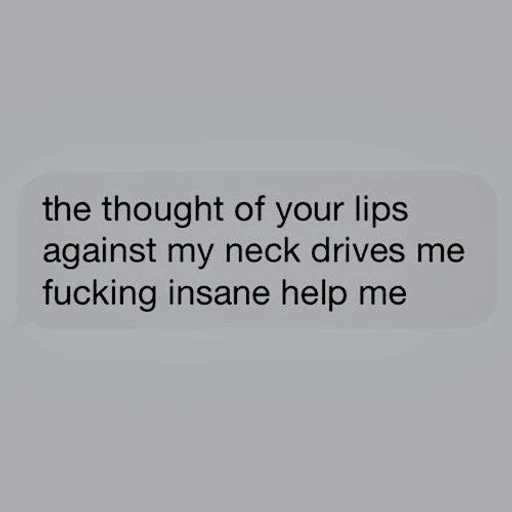 the thought of your lips against my neck drives me fucking (g7bd293vxf)