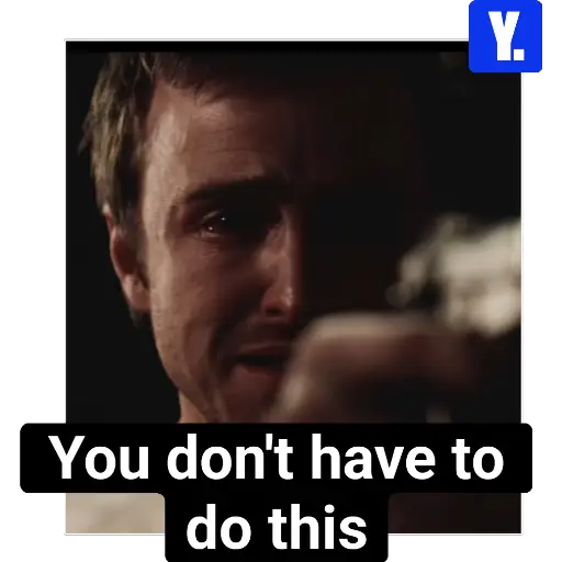 Y. You don't have to do this (47569tyf2z)