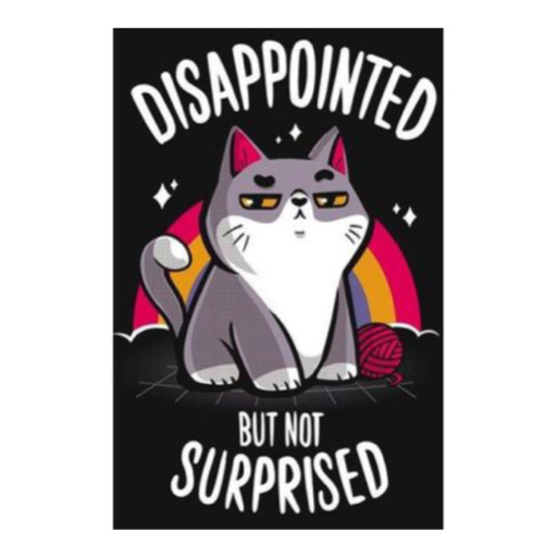 DISAPPOINTED B (AT BUT NOT SURPRISED (fqwkr3c6vj)