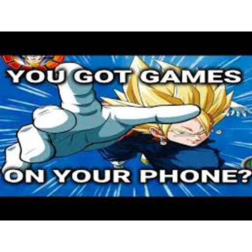 YOU GOT GAMES ON YOUR PHONE? (znmc58bxvh)