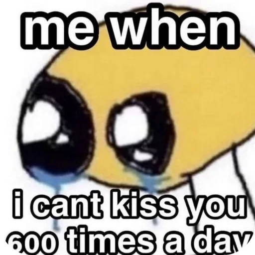 me when i cant kiss you 600 times a day (9rjfxsb2yd)