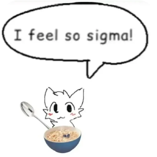 I feel so sigma! (8hd9y5gbzf)