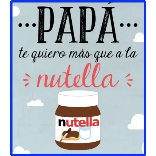 ·PAPA... te quiero más que a la = nutella = nutella (zgft984c3d)