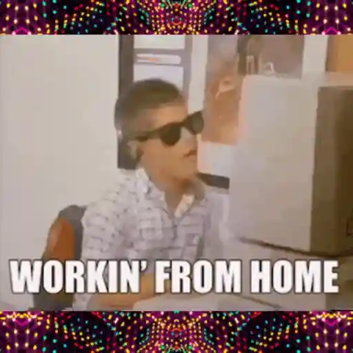 WORKIN' FROM HOME (3t5679wfkc)