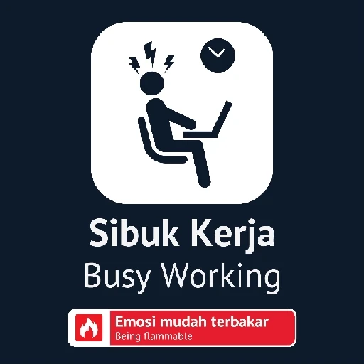 Sibuk Kerja Busy Working Emosi mudah terbakar Being (4g7qjymnpz)