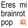Eres mi Brainrot Pop 💥🦈 (xfb3q89r7c)