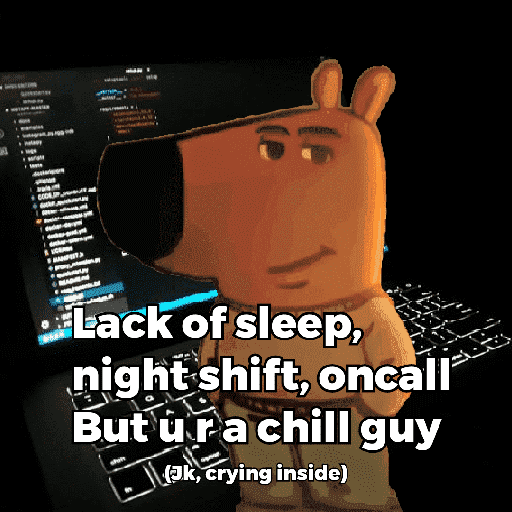 BOOL Lack of sleep, night shift, oncall But ur a chill guy (3cny4vk2qf)