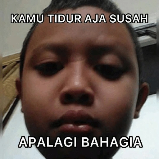 KAMU TIDUR AJA SUSAH APALAGI BAHAGIA (8v92qymdzg)