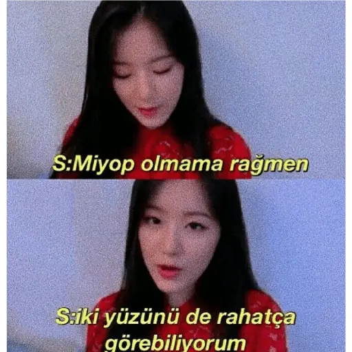S:Miyop olmama rağmen S:iki yüzünü de rahatça görebiliyorum (8sjbxgm9cy)