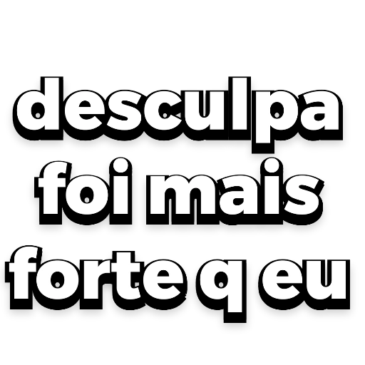 desculpa foi mais forte q eu (bqx52zg9sh)