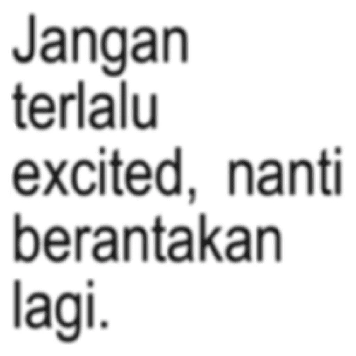 Jangan terlalu excited, nanti berantakan lagi. (xf5csvtp76)