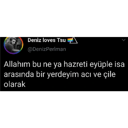 Deniz loves Tsu @DenizPerlman Allahım bu ne ya hazreti (d7w8z3fn2b)