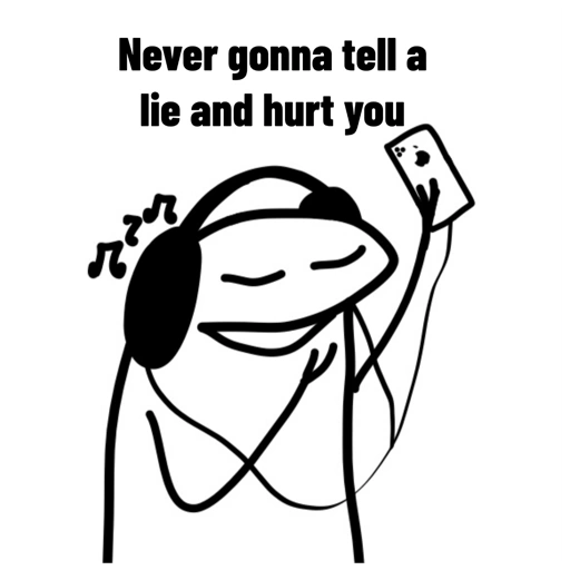 Never gonna tell a lie and hurt you (xq8jycfz52)