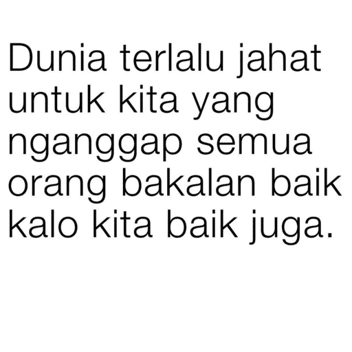 Dunia terlalu jahat untuk kita yang nganggap semua orang (yd5xkcr2sz)