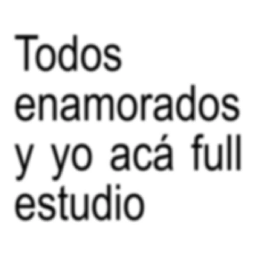 Todos enamorados y yo acá full estudio (n4rm5c73yv)