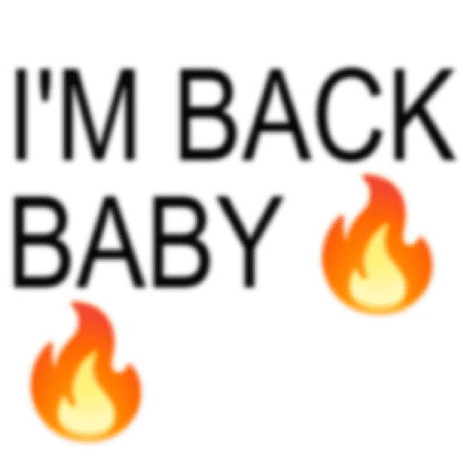 I'M BACK BABY (9km3gr86t5)