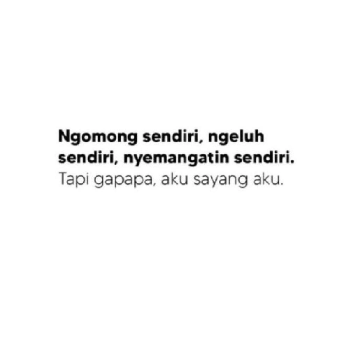 Ngomong sendiri, ngeluh sendiri, nyemangatin sendiri. Tapi (ckyznxrmj9)