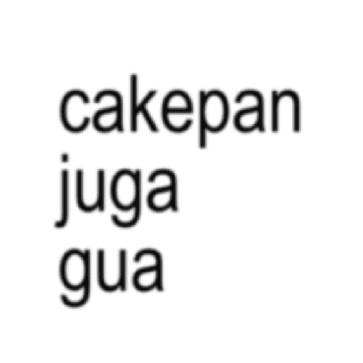 cakepan juga gua (89hgfds3bc)