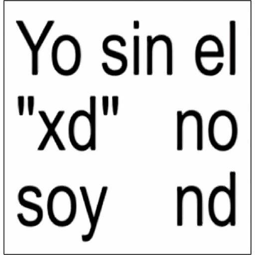 Yo sin el "xd" no soy nd (s3cz8rnxy4)