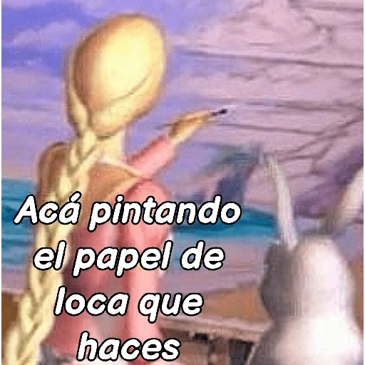 Acá pintando el papel de loca que haces (zynf3b96mr)