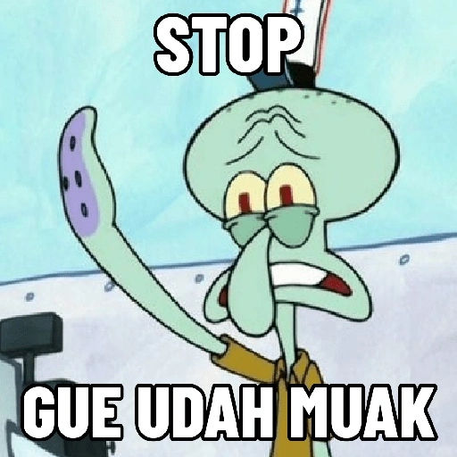 STOP GUE UDAH MUAK (nmkxf7sr3v)
