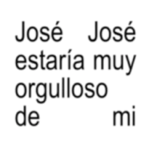 José José estaría muy orgulloso de mi (pj2d7q64w9)