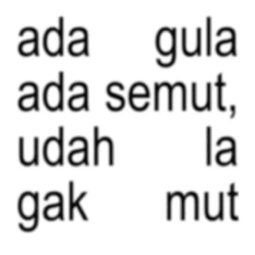 ada gula ada semut, udah la gak mut (5bwv6fcqjr)