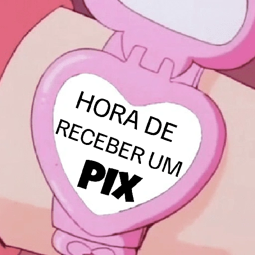 HORA DE RECEBER UM PIX (gj8fqkwbvt)