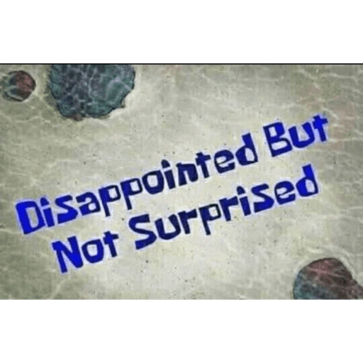 Disappointed But Not Surprised (7ctmb359gf)