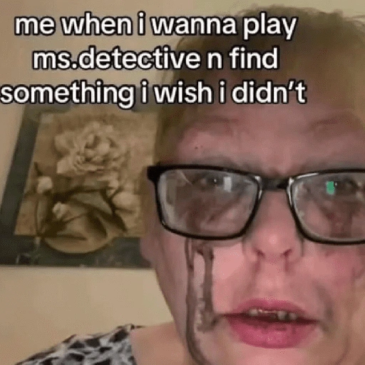 me when i wanna play ms.detective n find something i wish i (c49gspb2jr)