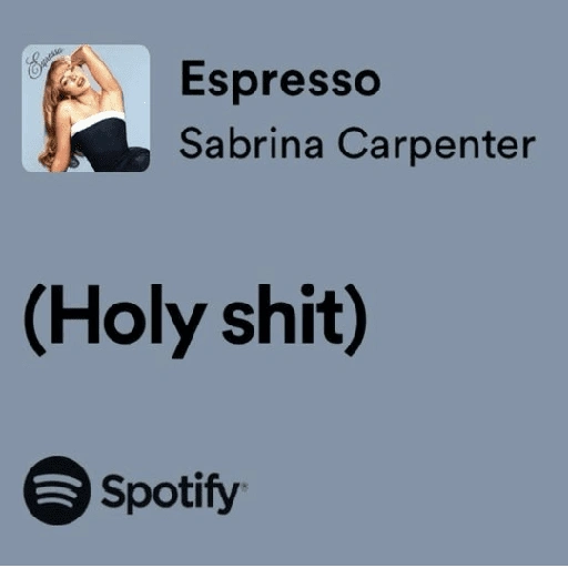 Espresso Sabrina Carpenter (Holy shit) Spotify (sthycwxm72)