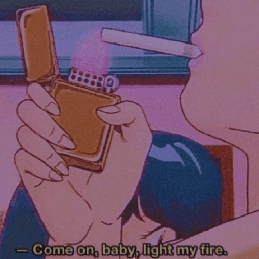 - Come on, baby, light my fire. (b2wv7z8q4d)
