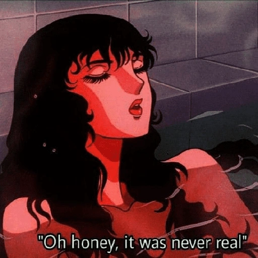 "Oh honey, it was never real" (npcwb45xm7)