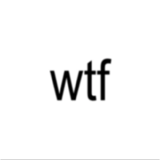 wtf (gzj6dtyb7r)