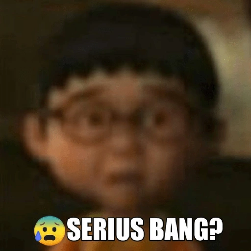SERIUS BANG? (8jchbdwzn9)