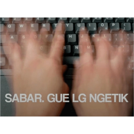 W E R SD C H J K B N M P SABAR. GUE LG NGETIK (jr57dbmx2h)
