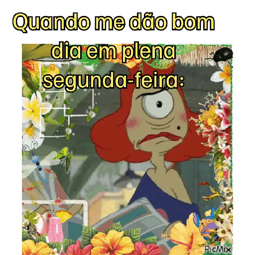 Quando me dão bom dia em plena segunda-feira: PicMix (7dr39h6kn2)