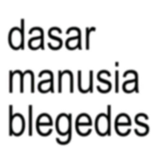 dasar manusia blegedes (rhjm39fx6w)