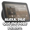 Alexa dile... 🗣️🎙 (cmftwrvg92)