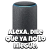 Alexa dile... 🗣️🎙 (fgwkthcm27)