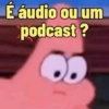 ÁUDIO ou PODCAST?? 🤬 (jx8gnzdk9p)